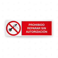 Rótulo de Prohibición - Prohibido reparar sin autorización | Cod. PR-225