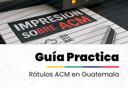 Guía práctica de rótulos ACM en Guatemala